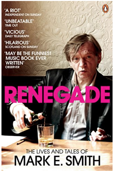 RENEGADE : MARK E. SMITH
