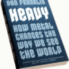 HOW METAL CHANGES THE WAY WE SEE THE WORLD : DAN FRANKLIN