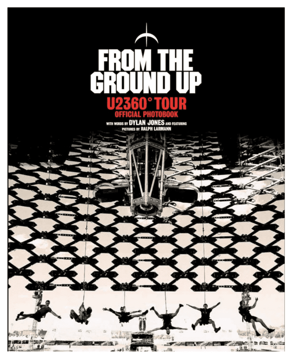 From the Ground Up: U2 360° Tour Official Photobook