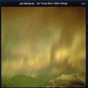 Jan Garbarek – All Those Born With Wings