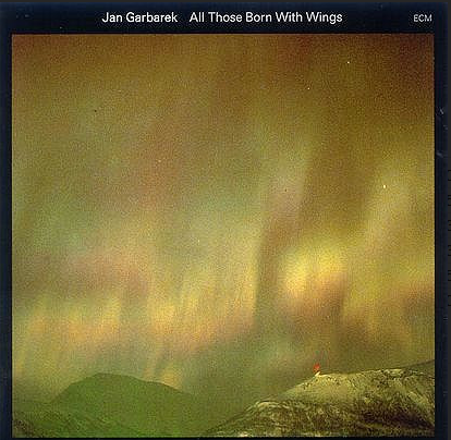 Jan Garbarek – All Those Born With Wings