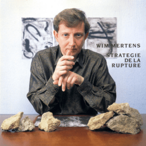 Wim Mertens – Strategie De La Rupture