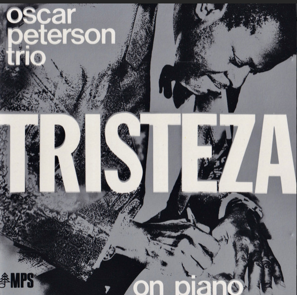 The Oscar Peterson Trio – Tristeza On Piano