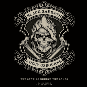 Black Sabbath & Ozzy Osbourne: The Stories Behind the Classic Songs