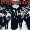 Killing Joke – Laugh? I Nearly Bought One!
