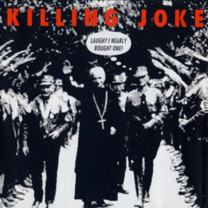 Killing Joke – Laugh? I Nearly Bought One!
