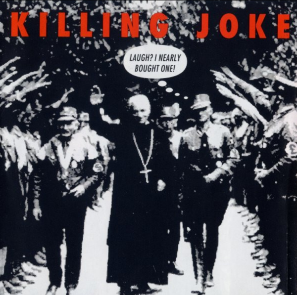 Killing Joke – Laugh? I Nearly Bought One!