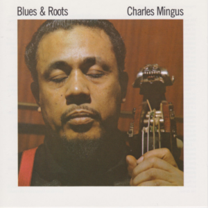 Charles Mingus – Blues & Roots