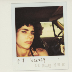 PJ Harvey – Uh Huh Her