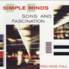 Simple Minds – Sons And Fascination / Sister Feelings Call