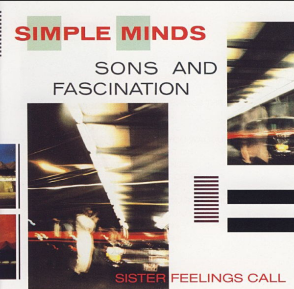 Simple Minds – Sons And Fascination / Sister Feelings Call