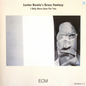 Captura de ecrã 2026-07-01 160913 Lester Bowie's Brass Fantasy – I Only Have Eyes For You