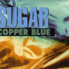 Sugar ‎– Copper Blue