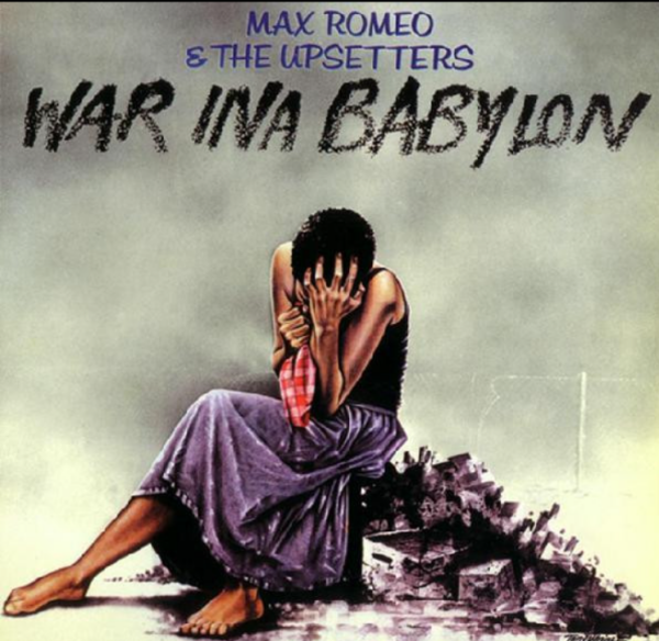 Max Romeo & The Upsetters ‎– War Ina Babylon