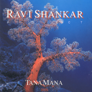 The Ravi Shankar Project – Tana Mana