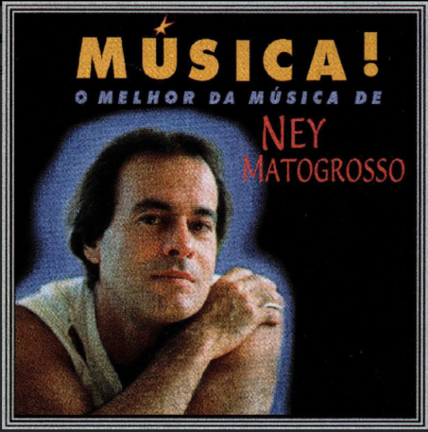 Ney Matogrosso – O Melhor Da Musica de Ney Matogrosso