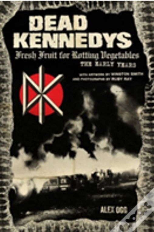 Dead Kennedys: Fresh Fruit for Rotting Vegetables, The Early Years