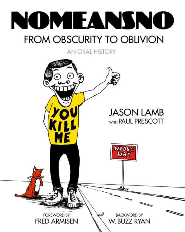 NoMeansNo: From Obscurity to Oblivion: An Oral History